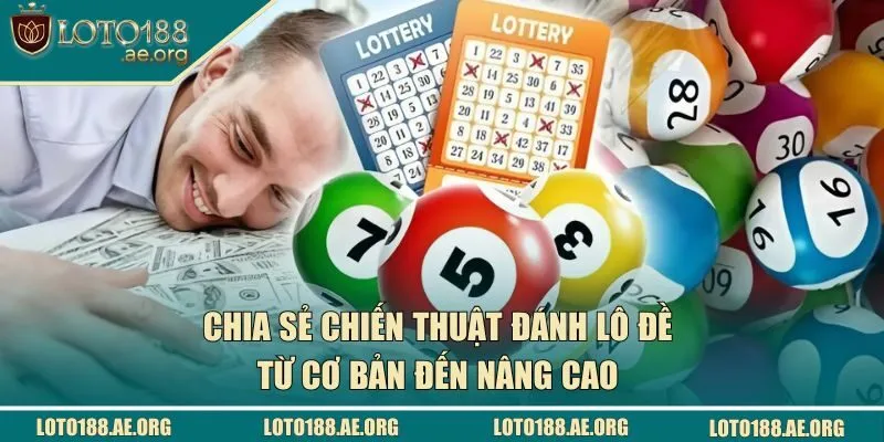 Chia sẻ chiến thuật chơi lô đề từ cơ bản đến nâng cao