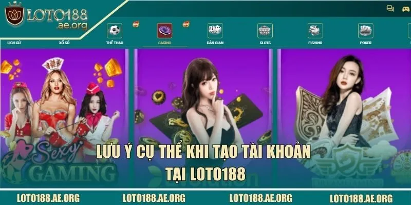 Lưu ý cụ thể khi tạo tài khoản tại LOTO188