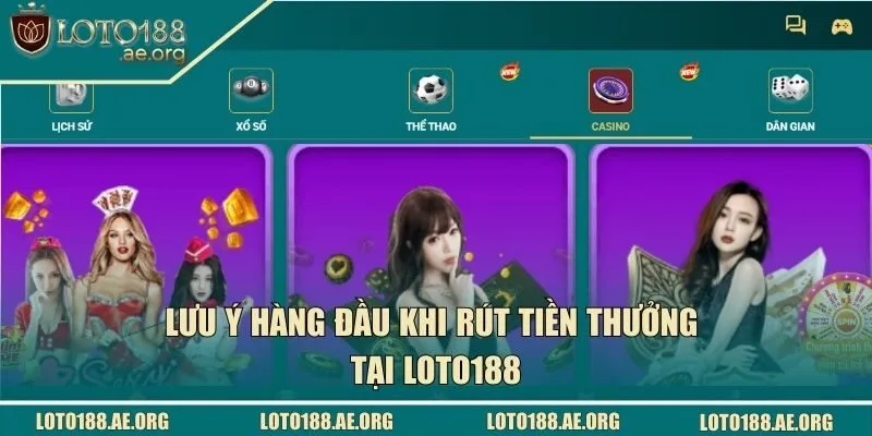 Lưu ý hàng đầu khi rút tiền thưởng tại LOTO188