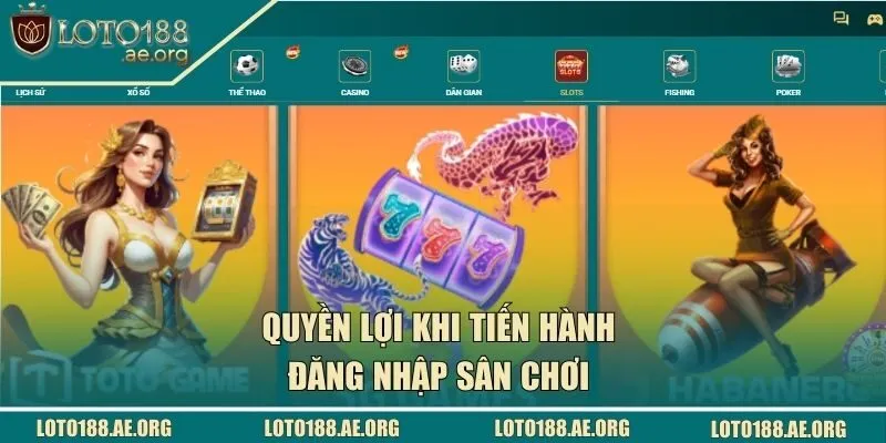 Quyền lợi khi tiến hành đăng nhập sân chơi