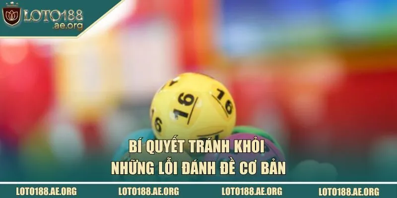 Bí quyết tránh khỏi những lỗi đánh đề cơ bản