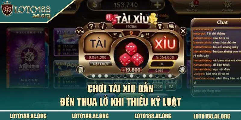 Chơi Tài Xỉu dẫn đến thua lỗ khi thiếu kỷ luật