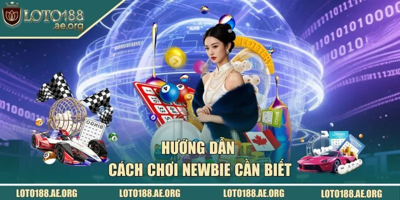 Hướng dẫn cách chơi newbie cần biết