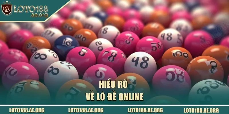 Hiểu rõ về lô đề online