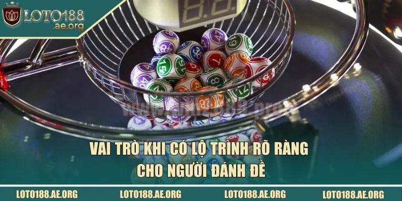 Vai trò khi có lộ trình rõ ràng cho người đánh đề