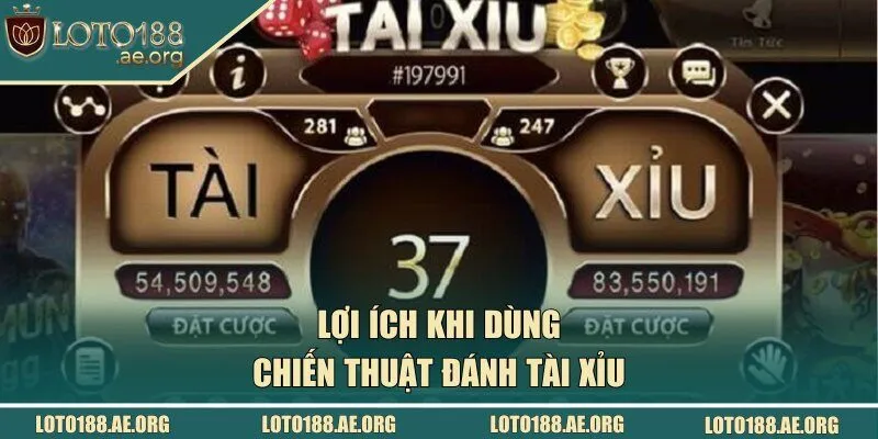 Lợi ích khi dùng chiến thuật đánh Tài Xỉu