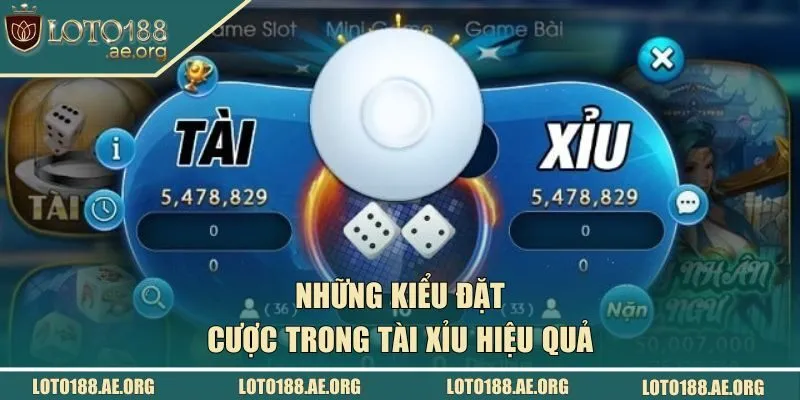 Những kiểu đặt cược trong tài xỉu hiệu quả