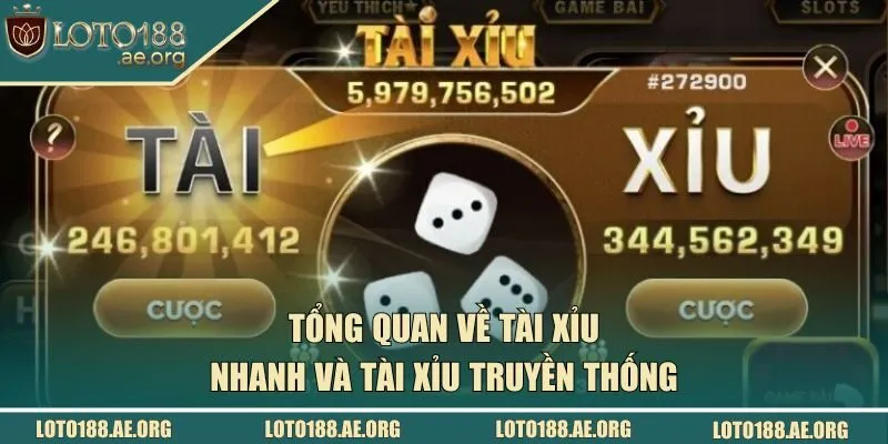 Tổng quan về tài xỉu nhanh và tài xỉu truyền thống