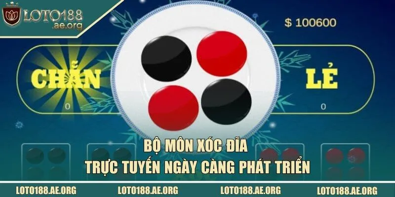 Bộ môn xóc đĩa trực tuyến ngày càng phát triển